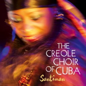 Creole Choir of Cuba - Santiman - 